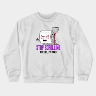 Stop scrolling Crewneck Sweatshirt